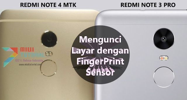 Bisakah Mengunci Layar (Lockscreen) di Xiaomi Redmi Note 3 PRO dan Redmi Note 4 MTK Menggunakan Fingeprint? Tentu Bisa! Ini Tutorial Caranya!