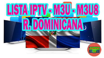 LISTA IPTV - REPUBLICA DOMINICANA