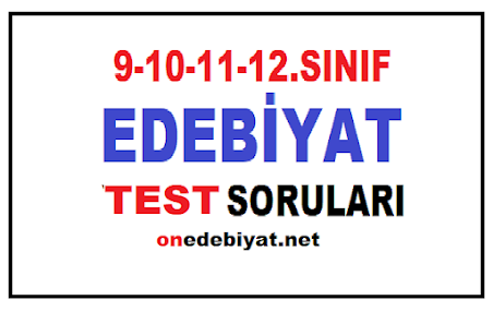 9, 10, 11, 12. Sınıf Edebiyat Test Soruları