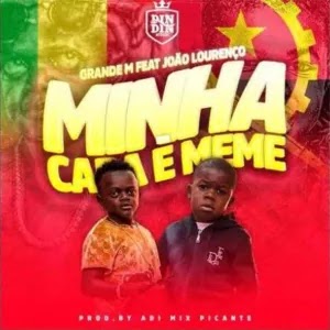 Grand M - Minha Cara é Meme (feat. João Lourenço) [Download] 2022
