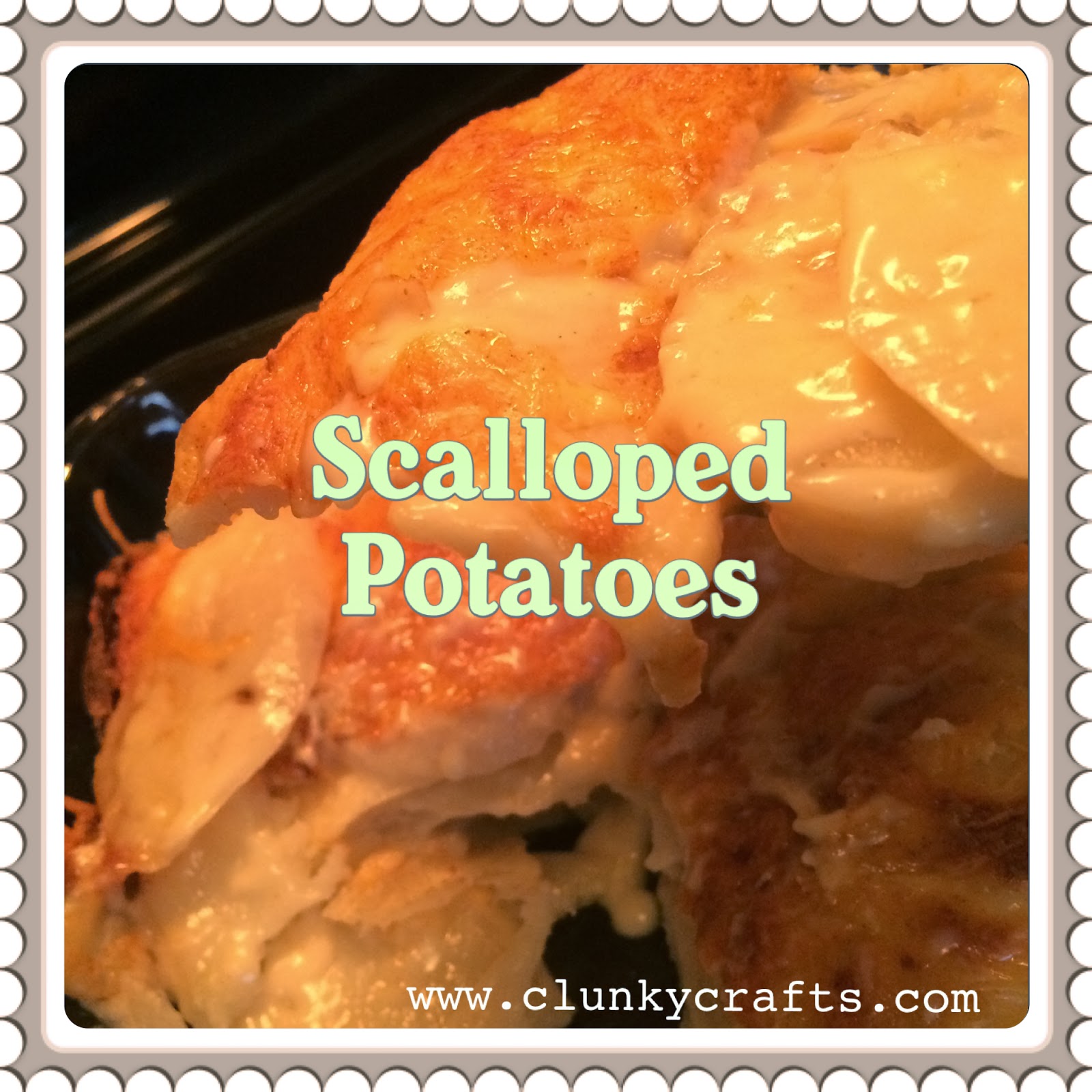 http://www.clunkycrafts.com/2014/01/scalloped-potatoes-recipe.html