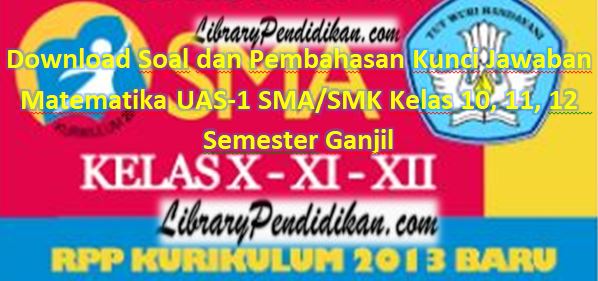 Download Soal Dan Pembahasan Kunci Jawaban Matematika Uas 1 Sma