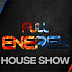 House Show - Full Energy