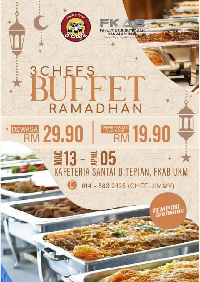 200 - Buffet Ramadan 2024 @ 3Chefs di UKM Bangi