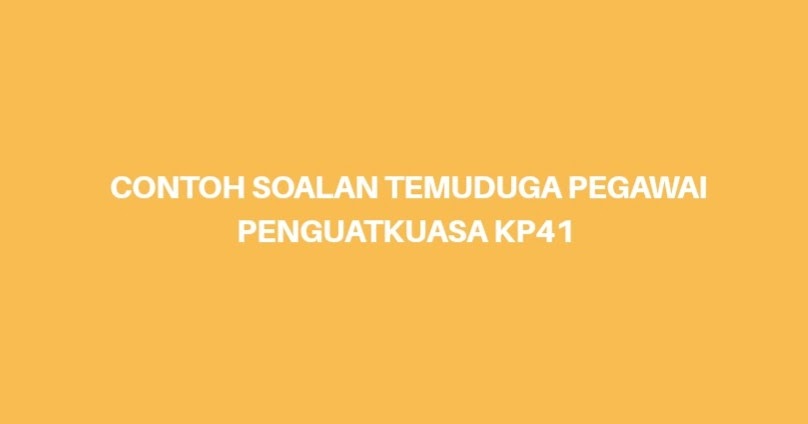 Contoh Soalan Temuduga Pegawai Penguatkuasa KP41 - SPA