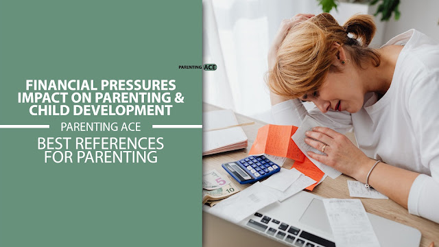 Financial Pressures: Impact on Parenting & Child Development