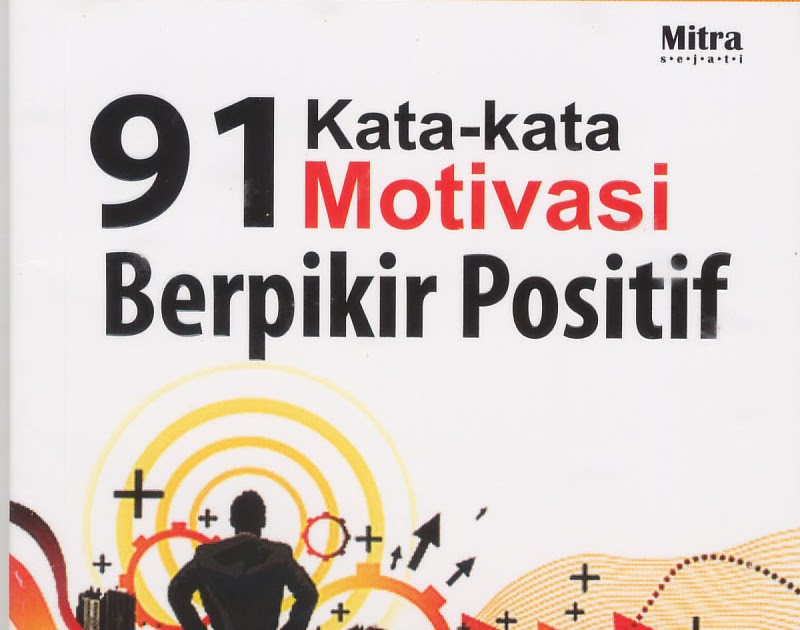 BANDAR KATA BIJAK: 91 KATA-KATA MOTIVASI BERPIKIR POSITIF