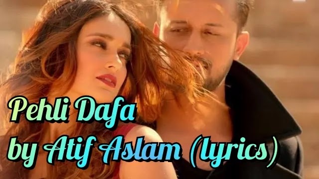 Pehli Dafa by Atif Aslam lyrics