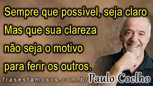 Sempre que possível, seja claro - Frases de Paulo Coelho