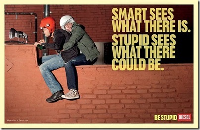 Smart sees what there is.  Stupid sees what there could be.