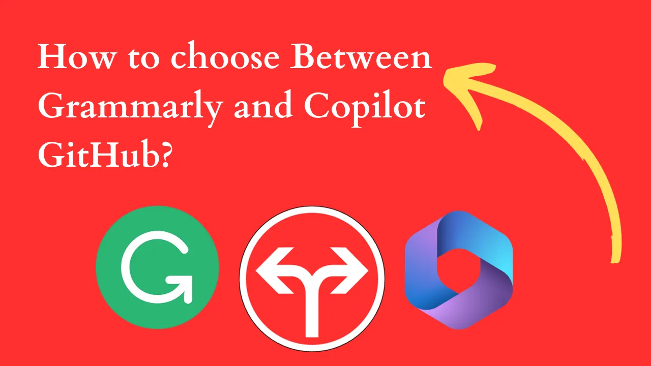 How to choose Between Grammarly and Copilot GitHub?How to choose Between Grammarly and Copilot GitHub?