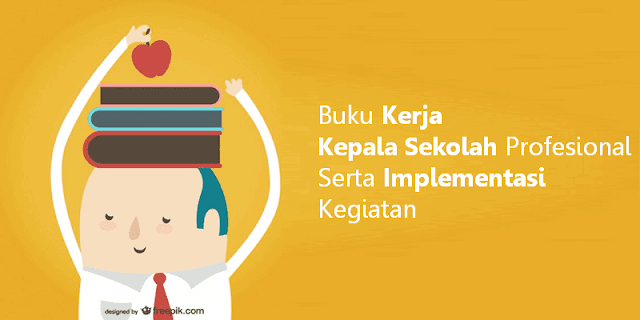 Buku Kerja Kepala Sekolah Profesional Serta Implementasi Kegiatan