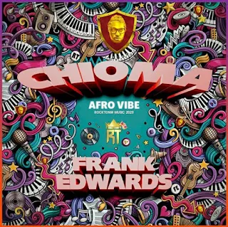 OUVIR MÚSICA: Frank Edwards - Chioma [Afro Vibe]