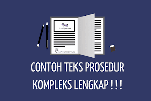 KUMPULAN Contoh Teks Prosedur Kompleks SINGKAT beserta Strukturnya