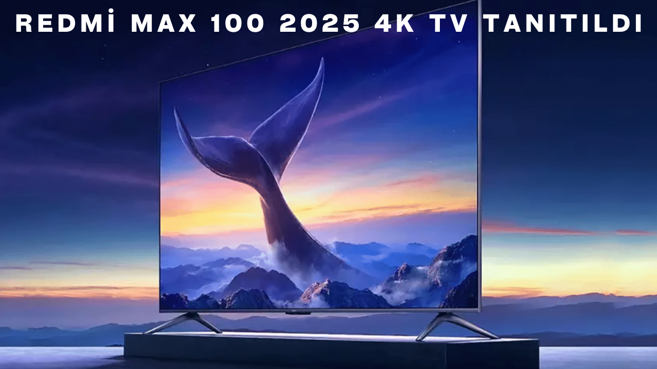 Redmi MAX 100 2025 4K TV Tanıtıldı