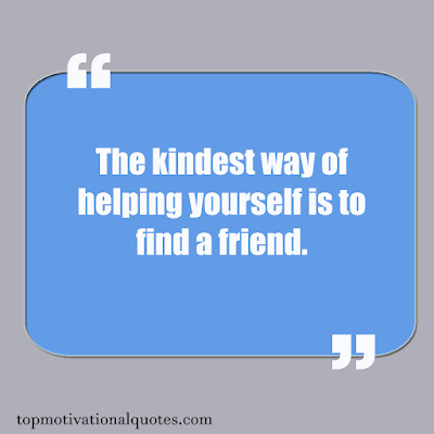 short best friends quotes for True Friendship - the kindest way of helping yourself