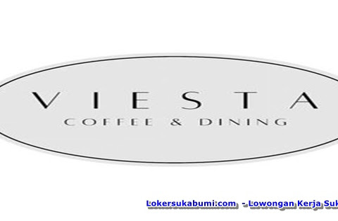 Lowongan Kerja Viesta Coffee & Dining Sukabumi Terbaru 2024