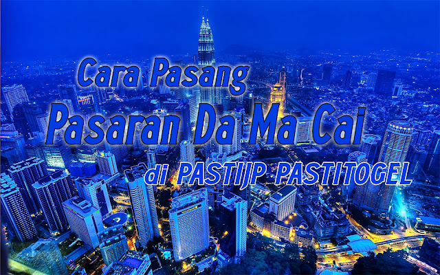 Cara Pasang Togel Pasaran Da Ma Cai Di Pastijp Pastitogel