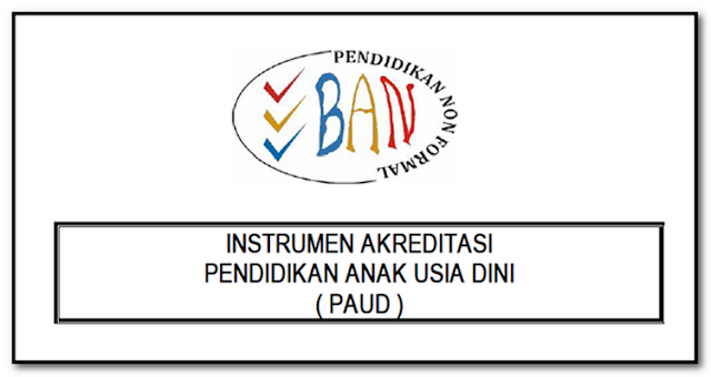 INSTRUMEN AKREDITASI PENDIDIKAN ANAK USIA DINI ( PAUD )