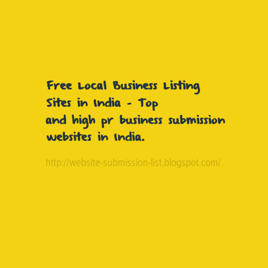 Free Local Business Listing Sites in India - Top and high pr business submission websites in India