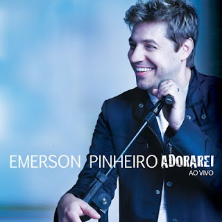 Emerson Pinheiro - Adorarei - Ao Vivo 2010