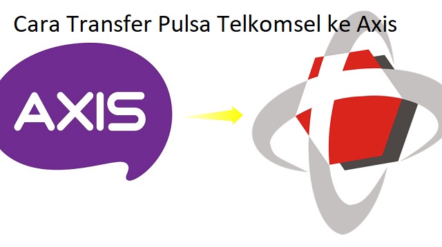 Cara Transfer Pulsa Telkomsel ke Axis