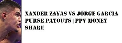 Xander Zayas vs Jorge Garcia Purse Payouts