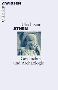 Athen: Geschichte und Archäologie (Beck'sche Reihe)