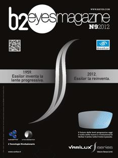 B2 Eyes Magazine 2012-09 - Ottobre 2012 | TRUE PDF | Mensile | Moda | Benessere | Ottica
B2 Eyes Magazine è il periodico indirizzato a tutti gli ottici-optometristi italiani e alle maggiori aziende produttrici e distributrici di articoli di ottica (montature, lenti oftalmiche, filtri solari, lenti a contatto, liquidi, accessori, macchinari e strumenti) presenti sul territorio nazionale.
In ogni numero il magazine propone e approfondisce contenuti che vanno dall'attualità alla moda, dall'aggiornamento professionale alla consulenza legale. Inoltre sono presenti le ormai consolidate rubriche cerco & offro, corsi e le informazioni dalle aziende. Particolare attenzione è riservata allo sviluppo del mercato, quindi alle nuove opportunità di business, ma anche alle innovazioni in campo medicale e tecnologico, argomenti anch'essi importanti per la crescita professionale del punto vendita specializzato.