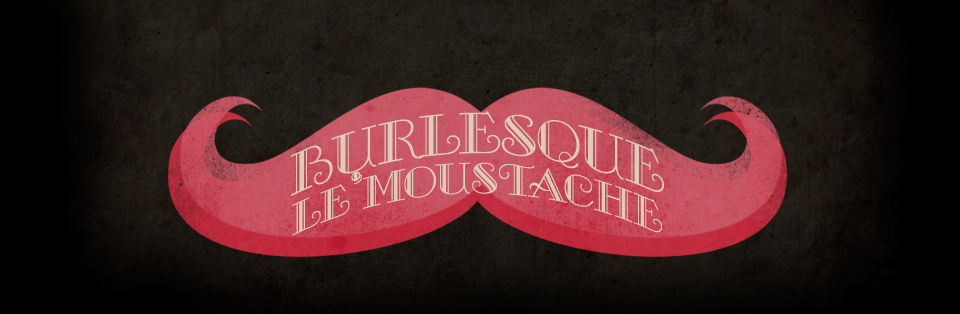 Burlesque le' Moustache