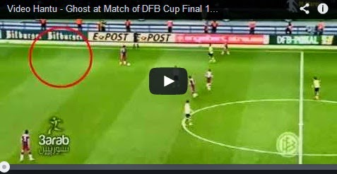 Video Hantu - Ghost at Match of DFB Cup Final 17-05-2014
