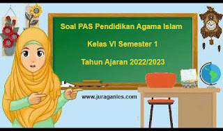 Contoh Soal PAS 1 Pendidikan Agama Islam Kelas 6 T.A 2022/2023