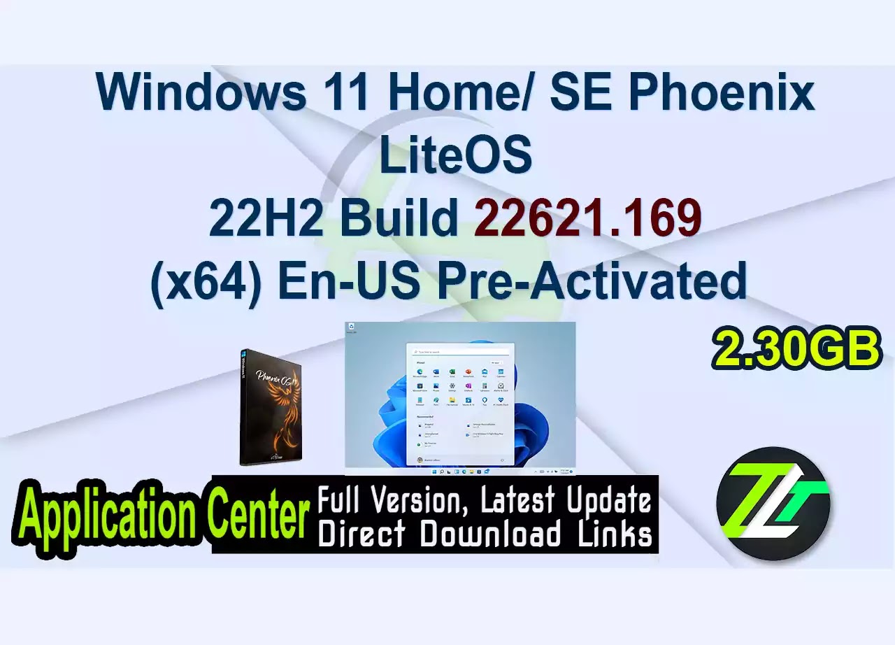 Windows 11 Home/ SE Phoenix LiteOS 22H2 Build 22621.169 (x64) En-US Pre-Activated
