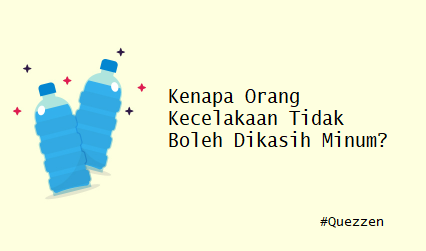 Kenapa Orang Kecelakaan Tidak Boleh Dikasih Minum?