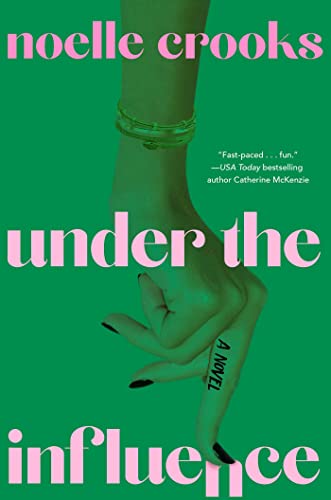 Under the Influence by Noelle Crooks