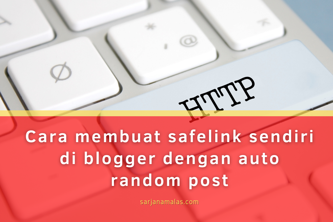 Cara membuat safelink sendiri di blogger dengan auto random post