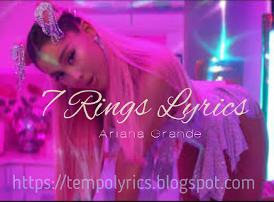 7 Rings Lyrics | Ariana Grande 7 Rings Lyrics - TempoLyrics