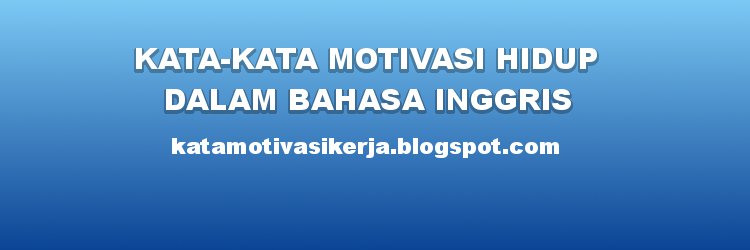 68+ Inspirasi Kata Kata Motivasi Hidup Bahasa Inggris, Kata Motivasi