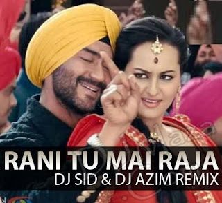 Rani Tu Mai Raja (Remix) - DJ Sid & DJ Azim