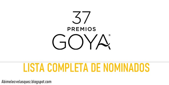 LISTA COMPLETA DE NOMINADOS A LOS PREMIOS GOYA 2023