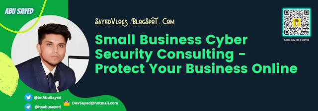 Small Business Cyber Security Consulting - Protect Your Business Online - Sayed Vlogs
