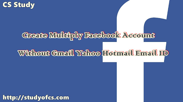 Create Multiply Facebook Account Without Gmail Yahoo Hotmail Email ID