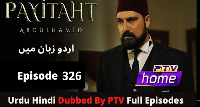 Payitaht Sultan Abdul Hamid Episode 326 Urdu dubbed by PTV