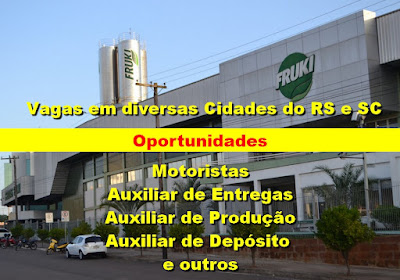 Fruki abre vagas para Auxiliar de Produção, de entregas e de depósito, Motoristas e outros em diversas cidades do RS