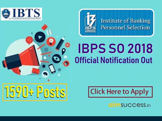 IBPS SO 2018 Notification Out : 1590+ vacancies - Click Here to Apply Online 