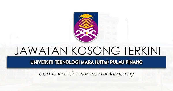 Jawatan Kosong Terkini di Universiti Teknologi MARA Penang