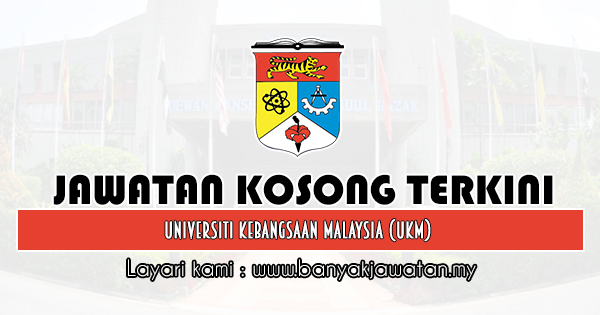 Jawatan Kosong Di Universiti Kebangsaan Malaysia Ukm 9 Jun 2020 Kerja Kosong 2021 Jawatan Kosong Kerajaan 2021