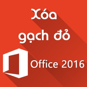 Cách bỏ gạch đỏ trong Word/Excel/PowerPoint