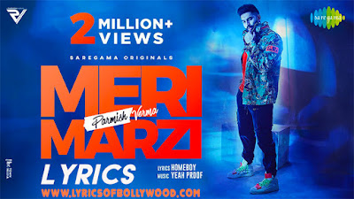 Meri Marzi Song Lyrics | Parmish Verma | Yeah Proof | Homeboy