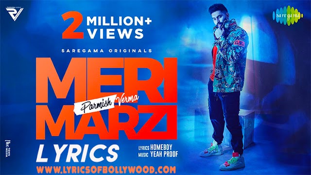 Meri Marzi Song Lyrics | Parmish Verma | Yeah Proof | Homeboy